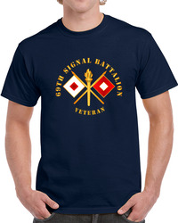 Army - 69th Signal Battalion - Veteran W Branch T Shirt 37994913