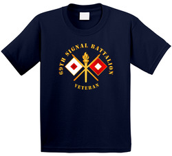 Army - 69th Signal Battalion - Veteran W Branch T Shirt 37994921