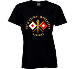 Army - 69th Signal Battalion - Veteran W Branch Ladies T Shirt 37994923