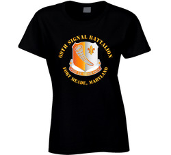 Army - 69th Signal Battalion - Fort Meade Maryland Ladies T Shirt 37994958