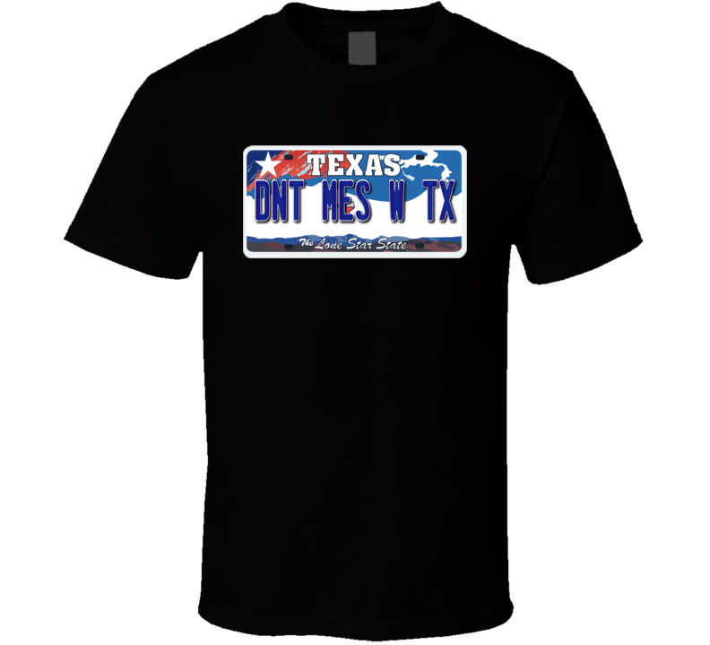 License - Dont Mess with Texas T Shirt