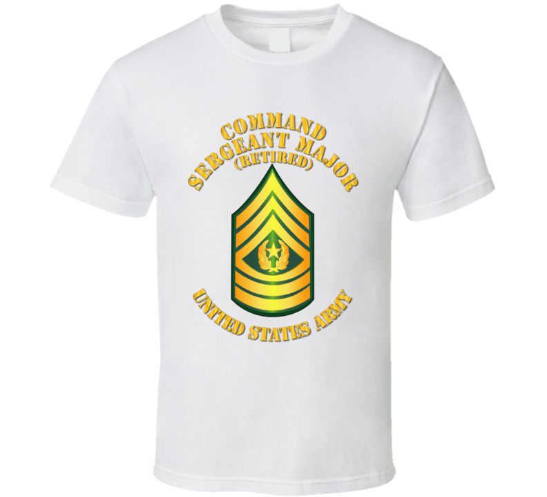 Csm -  Retired - Command Sergeant Major T Shirt