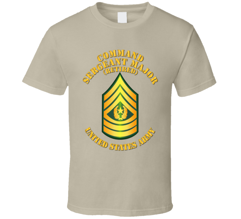 Csm -  Retired - Command Sergeant Major T Shirt