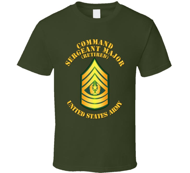 Csm -  Retired - Command Sergeant Major T Shirt