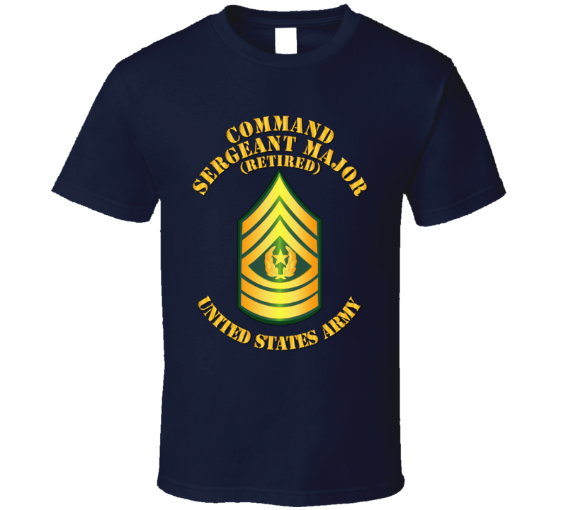Csm -  Retired - Command Sergeant Major T Shirt