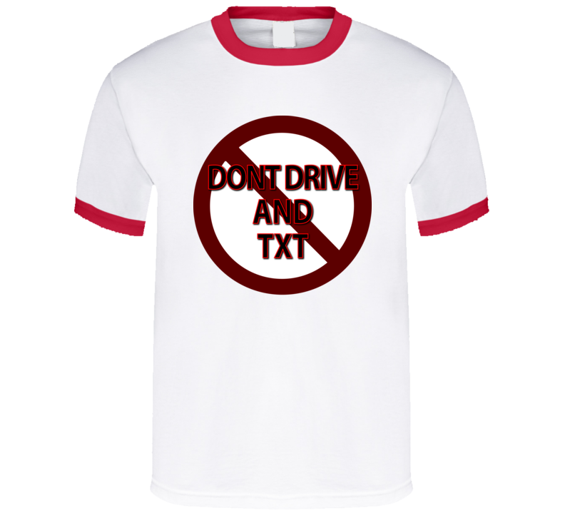 Dont Drive And Txt T Shirt