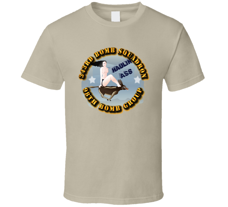 Aac - 343rd Bomb Squadron - 98bg - Haulin Ass T Shirt
