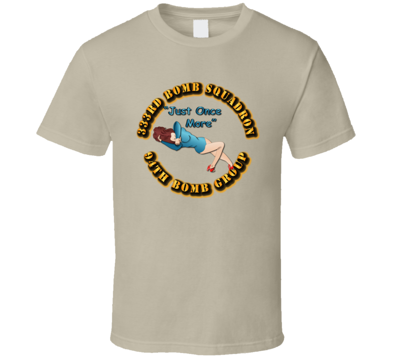 Aac - 333rd Bomb Squadron - 94bg - Just Once More T Shirt