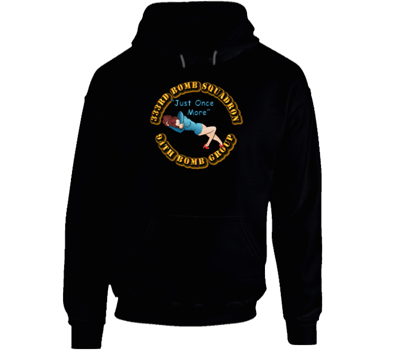 Aac - 333rd Bomb Squadron - 94bg - Just Once More Hoodie