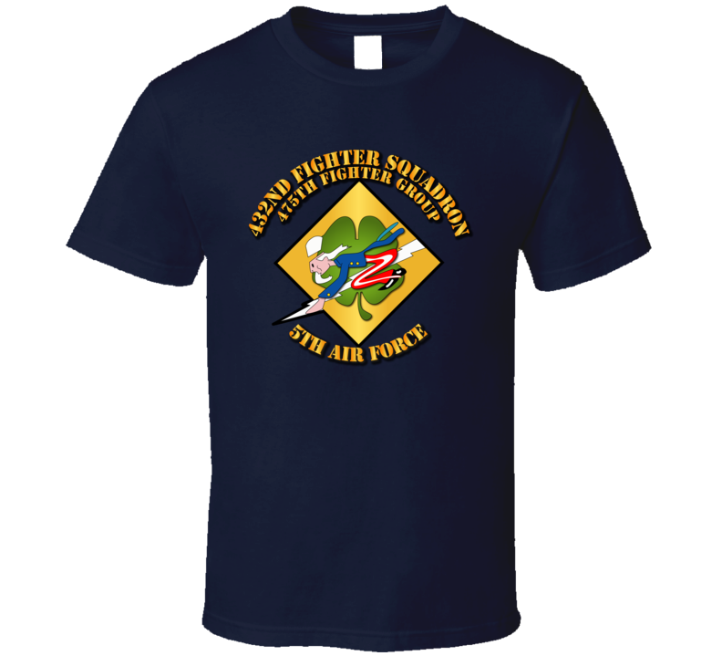 5th Af - 475th Fg - 432nd Fighter Squadron W Txt T Shirt