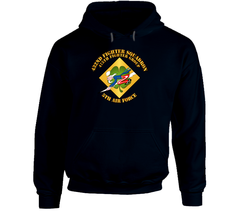 5th AF - 475th FG - 432nd Fighter Squadron w Txt Hoodie 5th AF - 475th FG - 432nd Fighter Squadron w Txt Hoodie