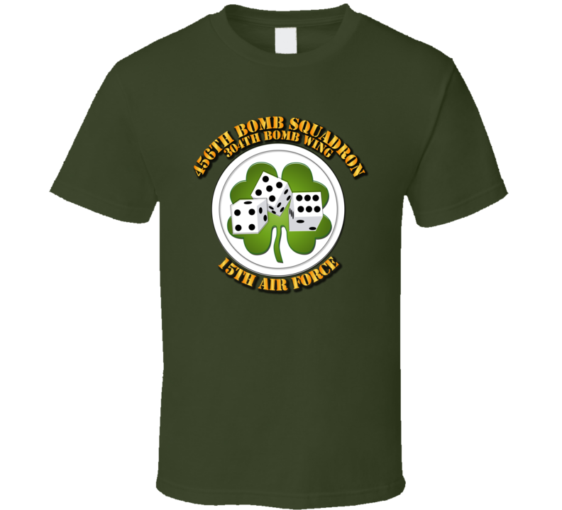 456th Bs - 304th Bw - 15 Af W Txt1 T Shirt 456th Bs - 304th Bw - 15 Af W Txt1 T Shirt