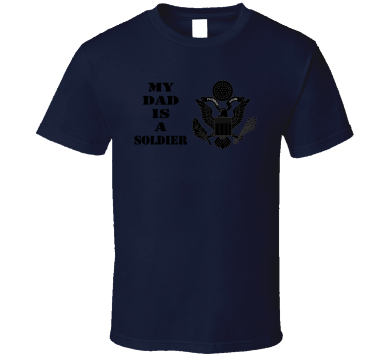 Army - My Dad Is A Soldier - Eagle Blk W Txt T-shirt