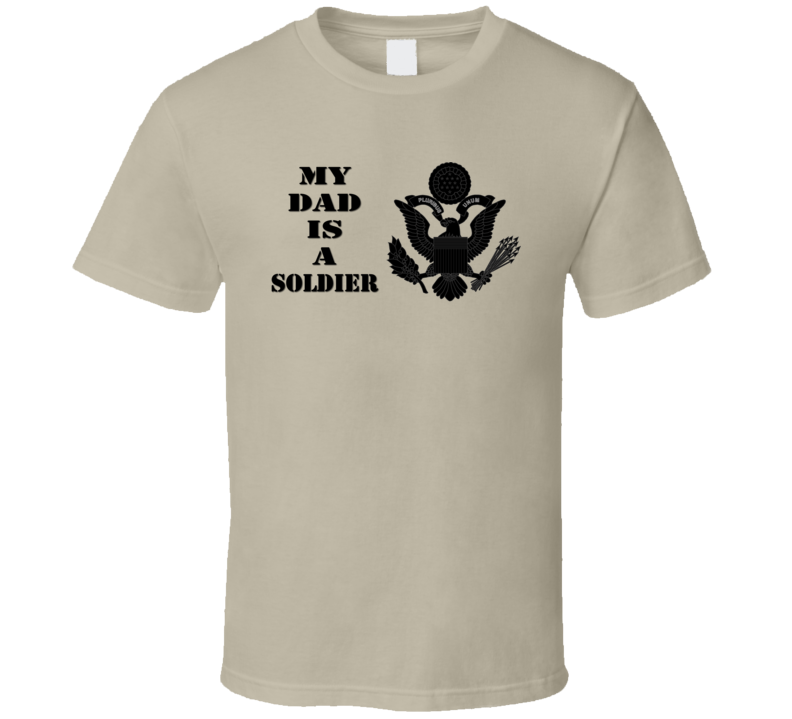Army - My Dad Is A Soldier - Eagle Blk W Txt T-shirt