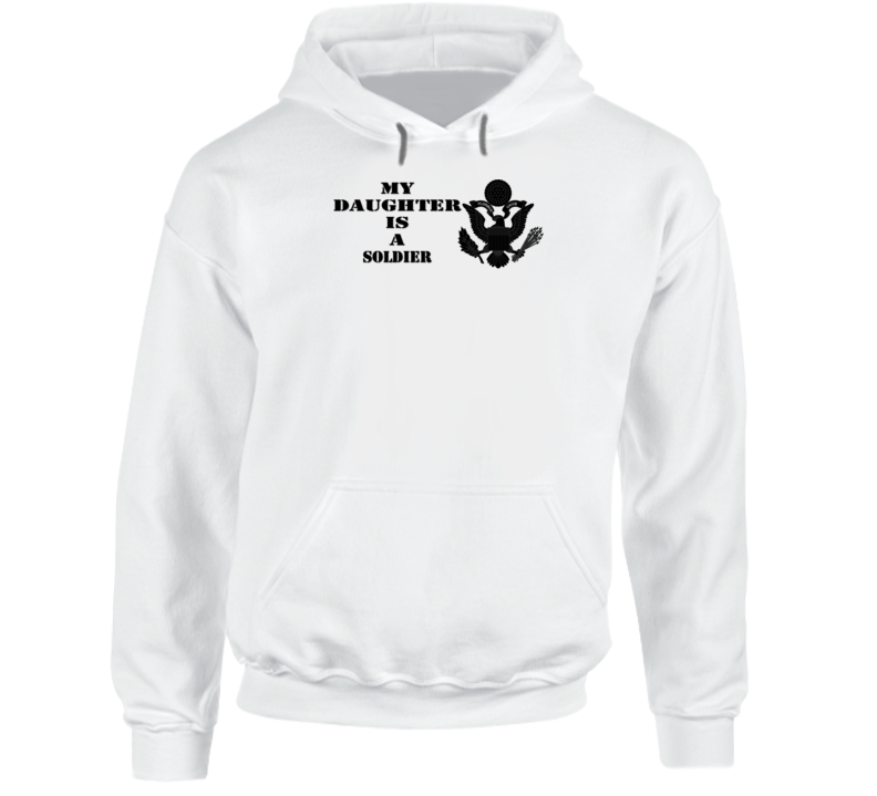 Army - My Daughter Is A Soldier - Eagle Blk W Txt Hoodie