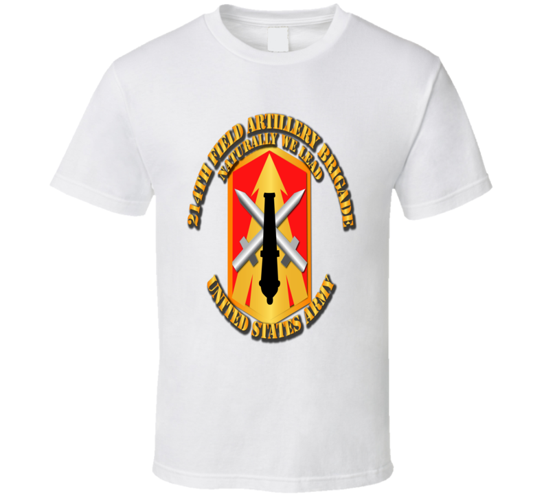 Army - 214th Fa Bde - Naturally We Lead T Shirt