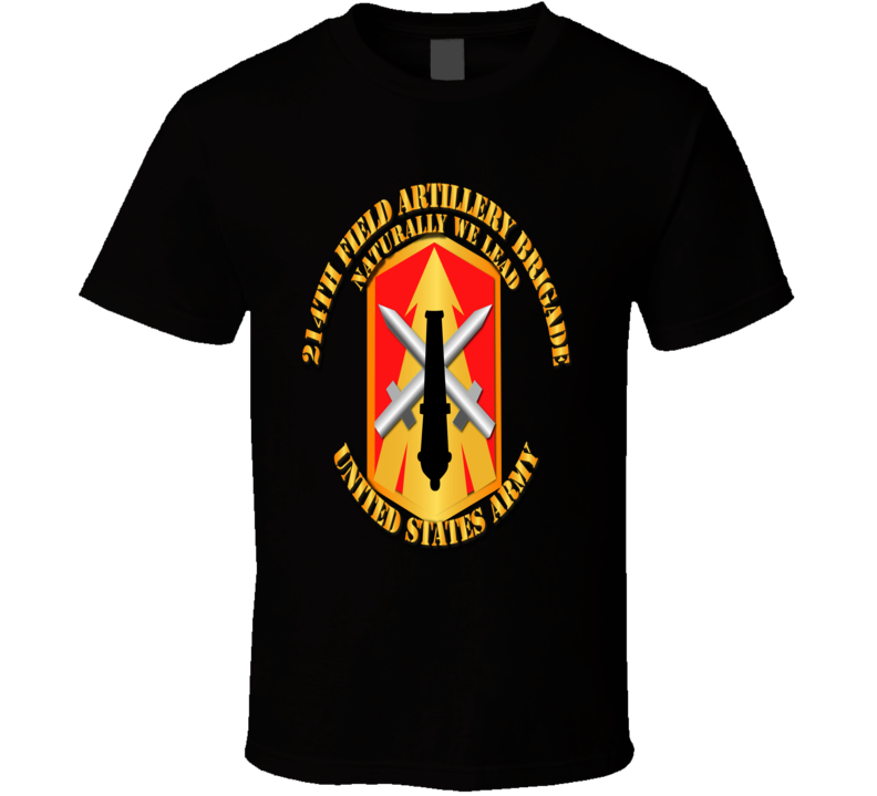 Army - 214th Fa Bde - Naturally We Lead T Shirt