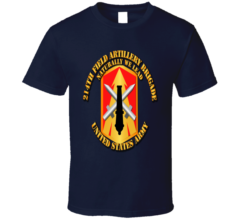 Army - 214th Fa Bde - Naturally We Lead T Shirt