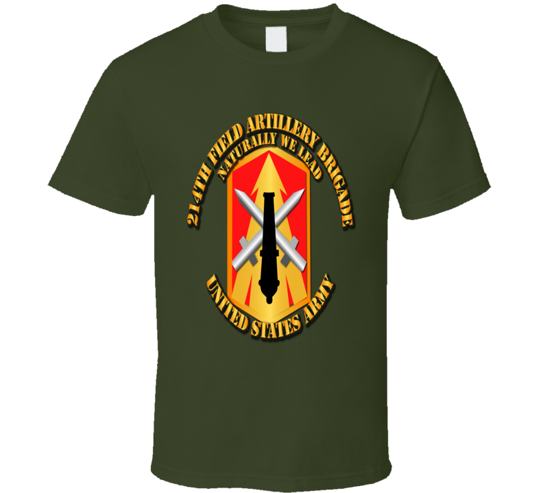 Army - 214th Fa Bde - Naturally We Lead T Shirt