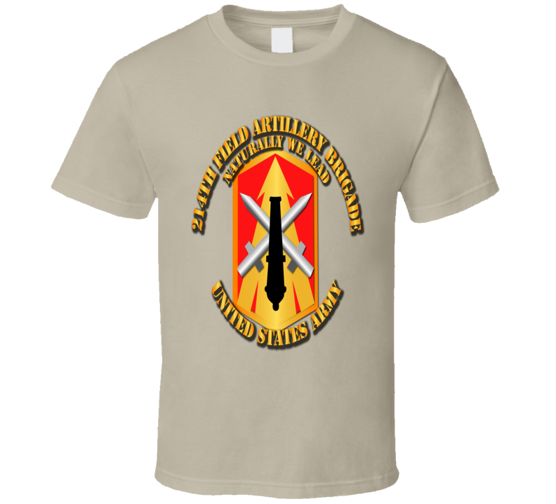 Army - 214th Fa Bde - Naturally We Lead T Shirt