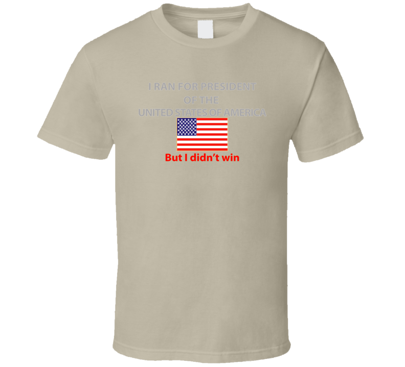 Emblem - I Ran For President T Shirt