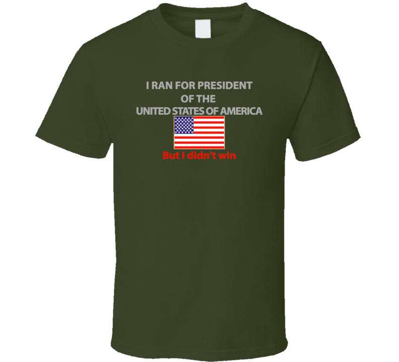 Emblem - I Ran For President T Shirt
