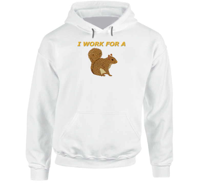 Emblem - I Work For A Squirrel Hoodie