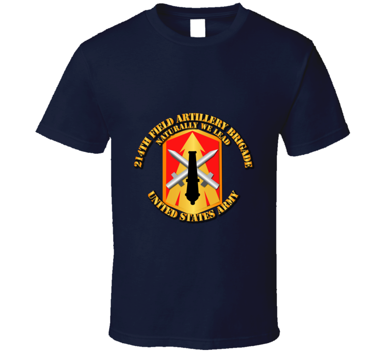 Army - 214th Fa Bde - Naturally We Lead T Shirt