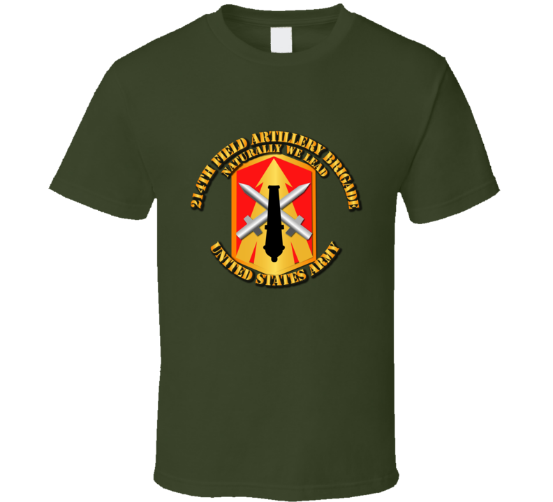 Army - 214th Fa Bde - Naturally We Lead T Shirt