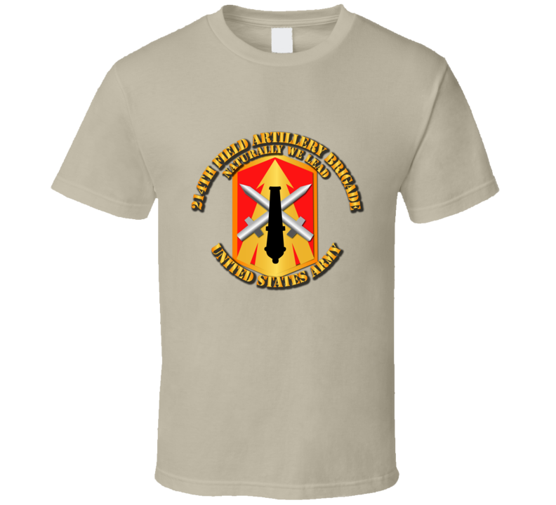 Army - 214th Fa Bde - Naturally We Lead T Shirt