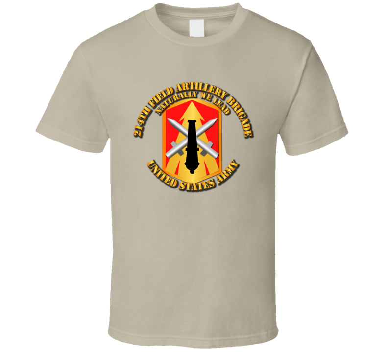 Army - 214th Fa Bde - Naturally We Lead T Shirt