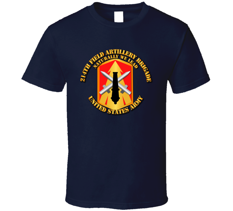Army - 214th Fa Bde - Naturally We Lead T Shirt