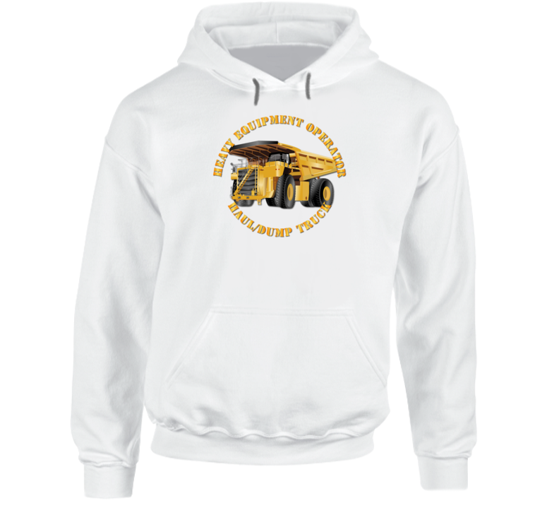 Heavy Eq - Heavy Equipment Operator - Dump Truck Hoodie