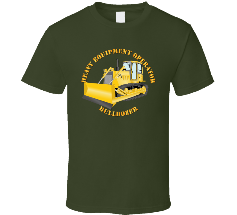 Heavy Eq - Heavy Equipment Operator - Bulldozer - T-shirt