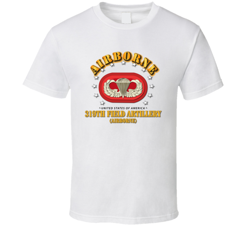 Army - 319th Field Artillery Regiment - Airborne W Oval T Shirt