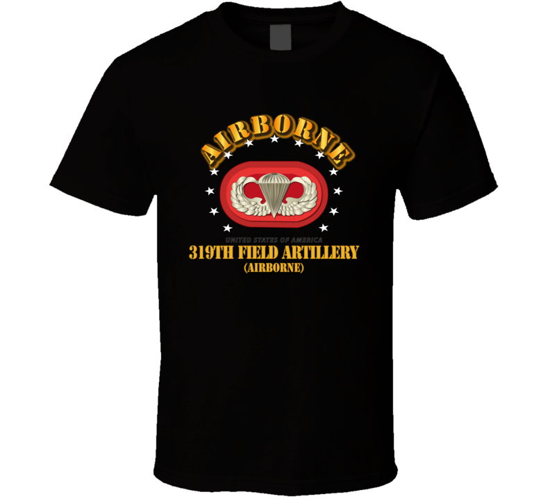 Army - 319th Field Artillery Regiment - Airborne w Oval T Shirt