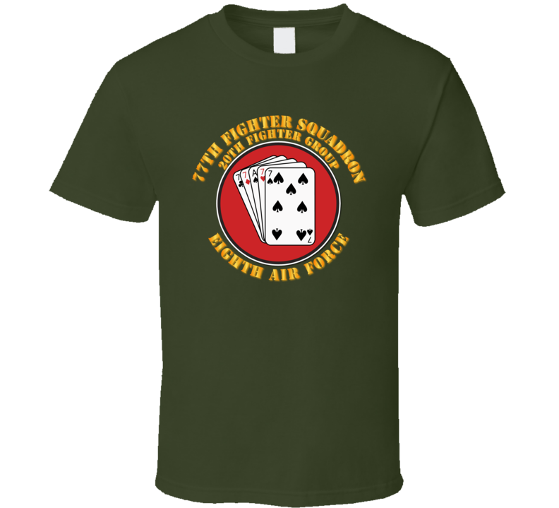Aaf - 77 Fighter Squadron - 20th Fg - 8th Af - T-shirt