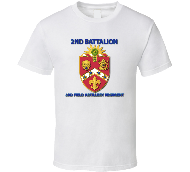 Army - 2nd Bn - 3rd Fa Regiment T Shirt