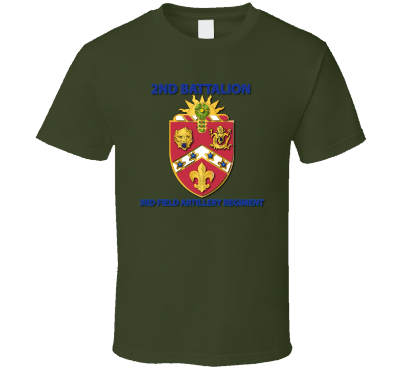 Army - 2nd Bn - 3rd FA Regiment T Shirt