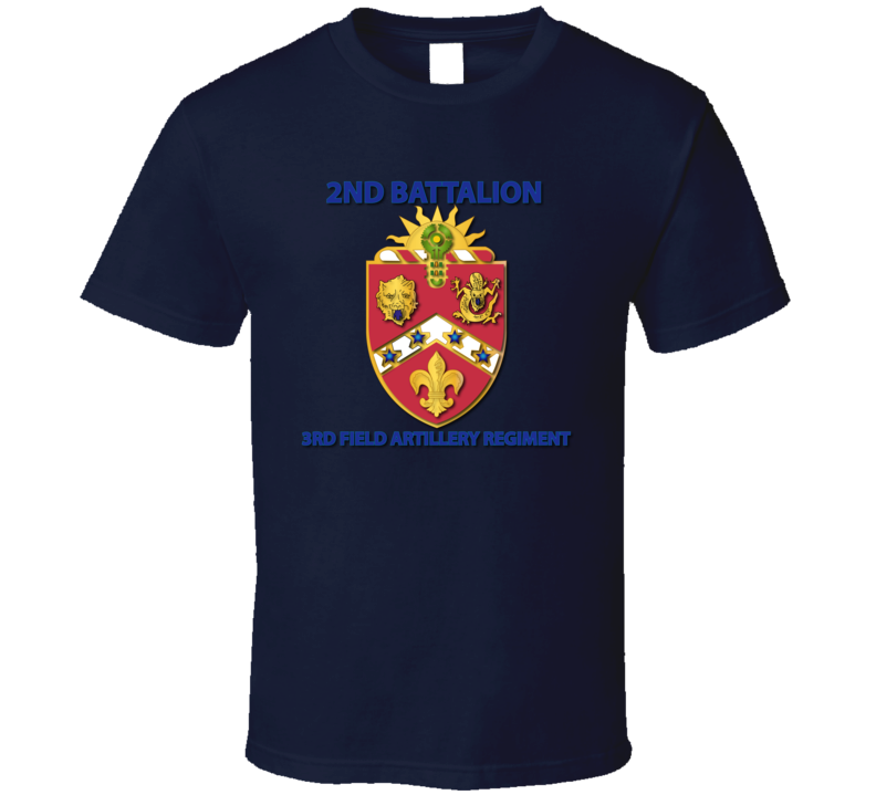 Army - 2nd Bn - 3rd FA Regiment T Shirt