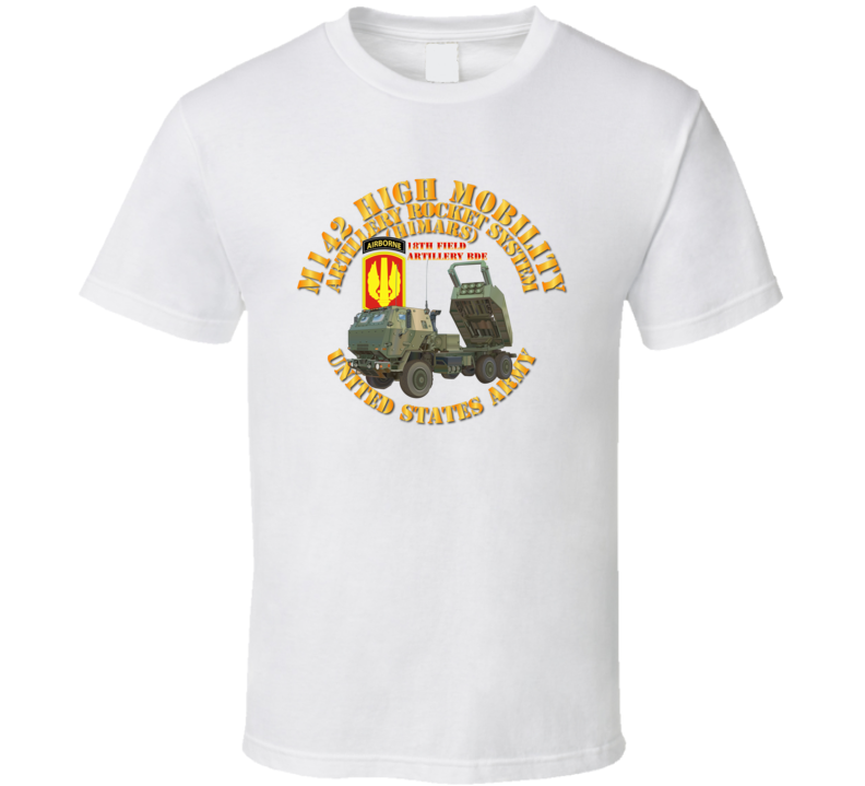 Artillery - M142 High Mobility Artillery Rocket System - 17th FA Bde T Shirt