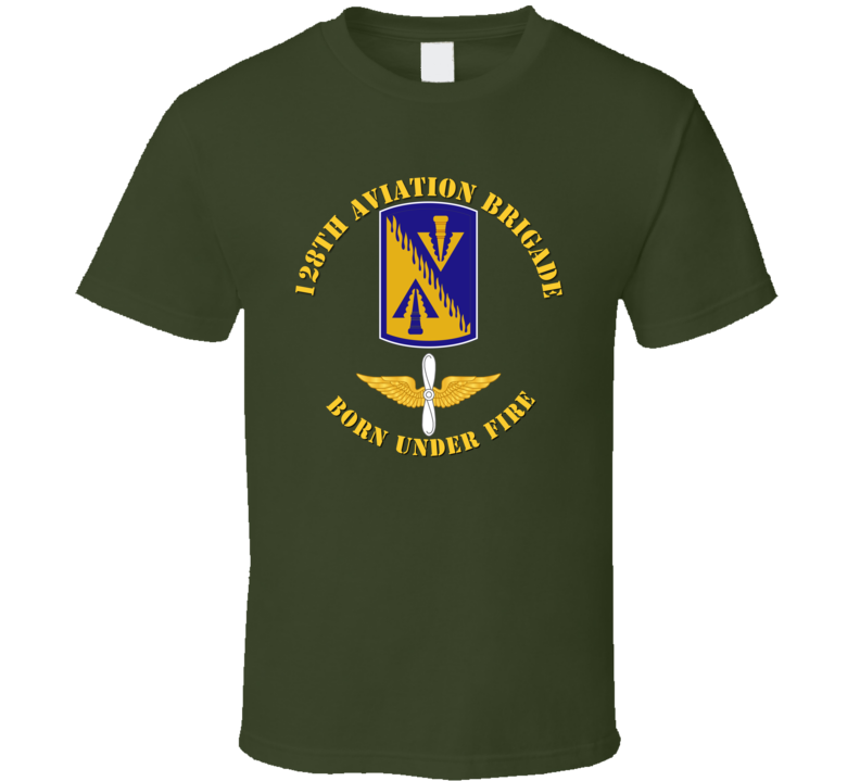 Army - 128th Aviation Brigade - Born Under Fire Wo Br Color T-shirt