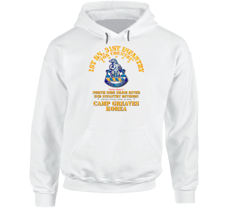 Army - 1st Bn 31st Infantry - Camp Greaves Korea - North Side Imjim River Hoodie
