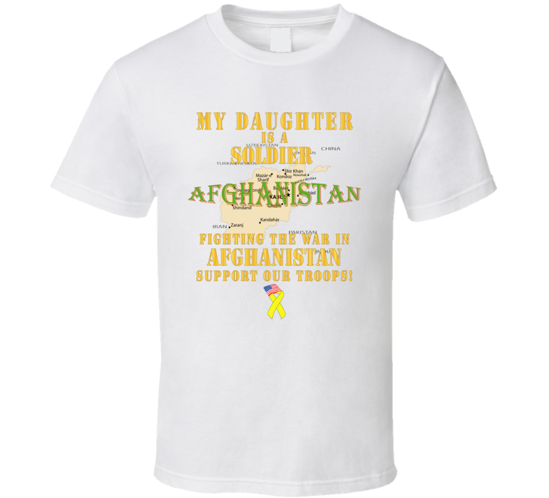 Army - My Daughter Soldier Fighting War Afghan W Support Our Troops - T-shirt