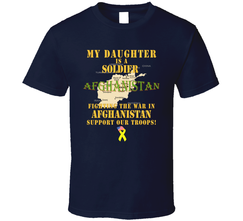 Army - My Daughter Soldier Fighting War Afghan W Support Our Troops - T-shirt