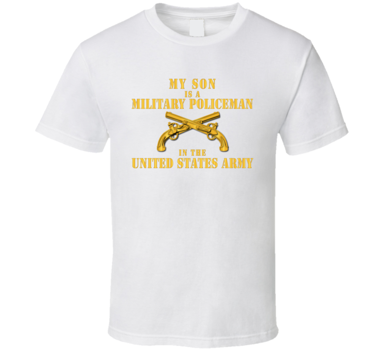 Army - My Son is an MP w MP Branch - T-shirt