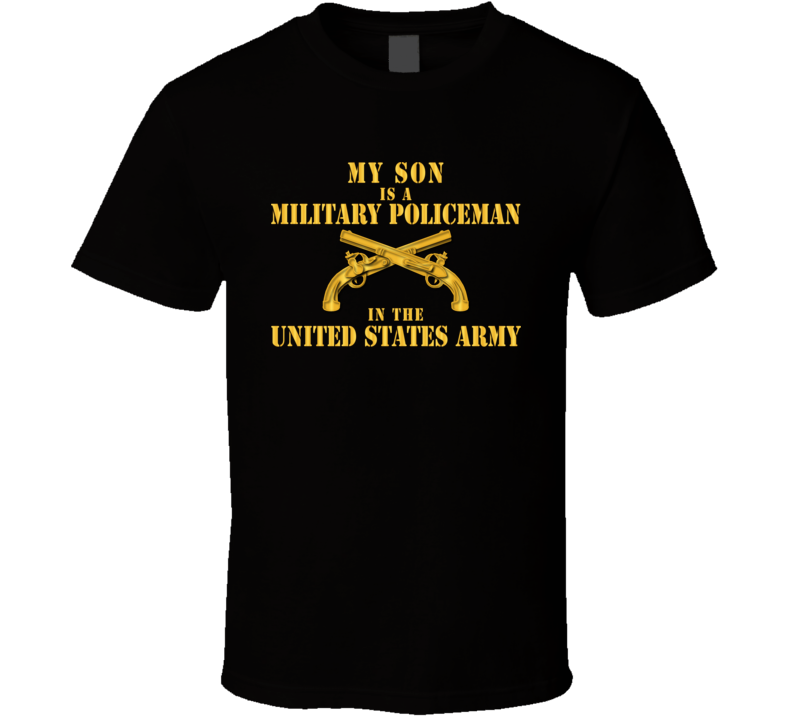Army - My Son Is An Mp W Mp Branch - T-shirt