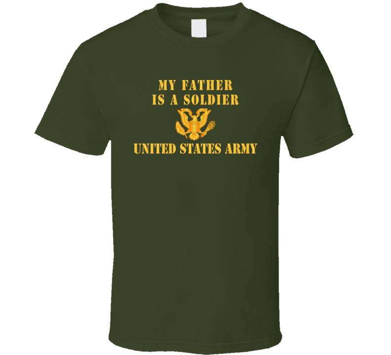 Army - My Father Is A Soldier T-shirt Army - My Father Is A Soldier T-shirt