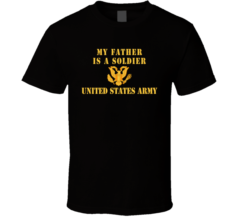 Army - My Father Is A Soldier T-shirt Army - My Father Is A Soldier T-shirt