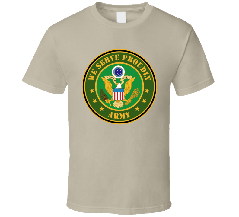 Army - We Serve Proudly T-shirt